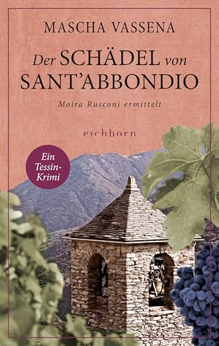 Der Schädel von Sant'Abbondio: Moira Rusconi ermittelt. Ein Tessin-Krimi von Eichborn