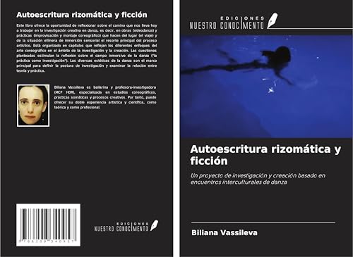 Autoescritura rizomática y ficción: Un proyecto de investigación y creación basado en encuentros interculturales de danza von Ediciones Nuestro Conocimiento