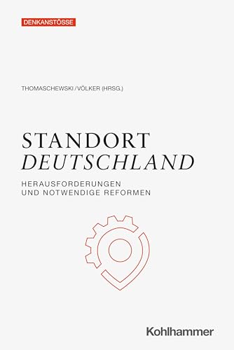 Standort Deutschland: Herausforderungen und notwendige Reformen (Denkanstöße) von Kohlhammer W.