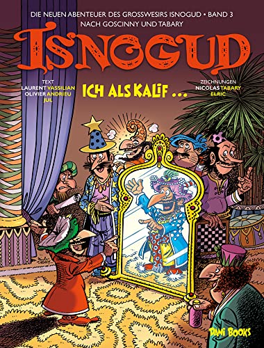Isnogud: Ich als Kalif ... (Die neuen Abenteuer des Großwesirs Isnogud, Band 3) von Dani Books