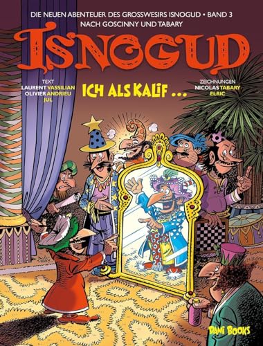 Isnogud: Ich als Kalif ... (Die neuen Abenteuer des Großwesirs Isnogud, Band 3)