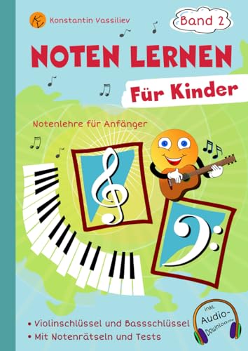 Noten lernen für Kinder. Band 2 - Spielend leicht und mit Spaß - Mit Notenrätseln und Tests - inkl. Audio-Downloads: Violinschlüssel und Bassschlüssel ... und Tests - inkl. Audio-Downloads, Band 2)