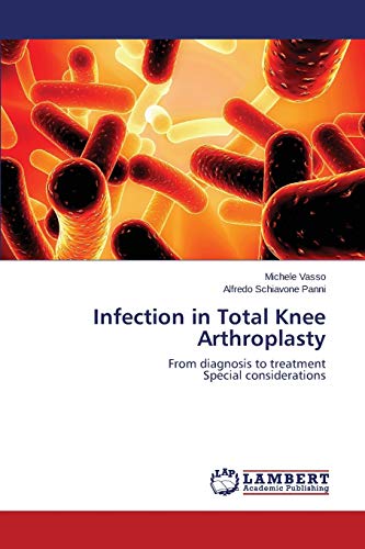 Infection in Total Knee Arthroplasty: From diagnosis to treatment Special considerations von LAP Lambert Academic Publishing