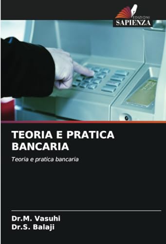 TEORIA E PRATICA BANCARIA: Teoria e pratica bancaria von Edizioni Sapienza