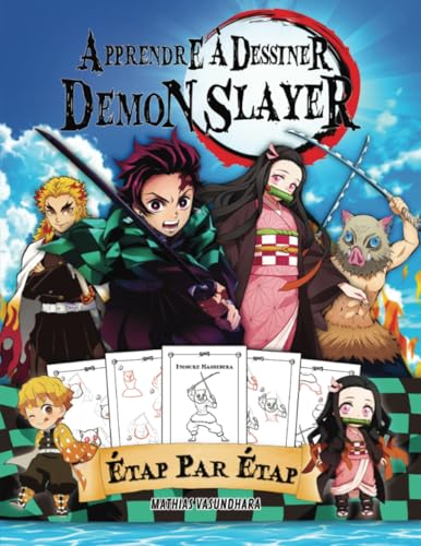Apprendre à Dessiner Demon Slayer: Étape Par Étape Simple et Facile - Je Dessine Demon Slayer et les Personnages von Mathias Vasundhara