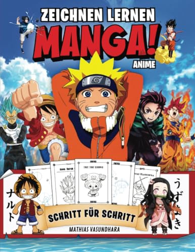 Manga & Anime Zeichnen Lernen: Schritt Für Schritt - Einfach und Leicht: Ich Zeichne Manga & Anime von Mathias Vasundhara