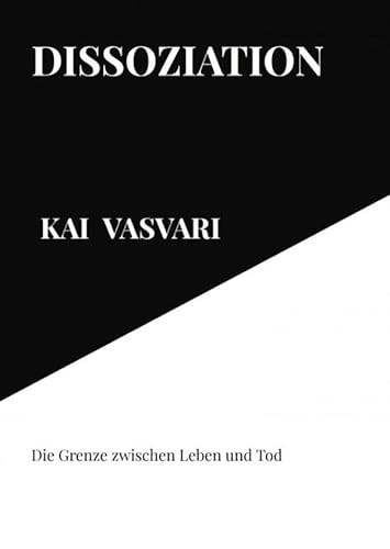 Dissoziation: Die Grenze zwischen Leben und Tod.DE von Bookmundo