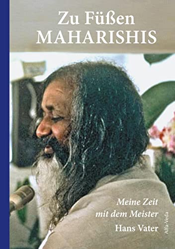 Zu Füßen Maharishis: Meine Zeit mit dem Meister