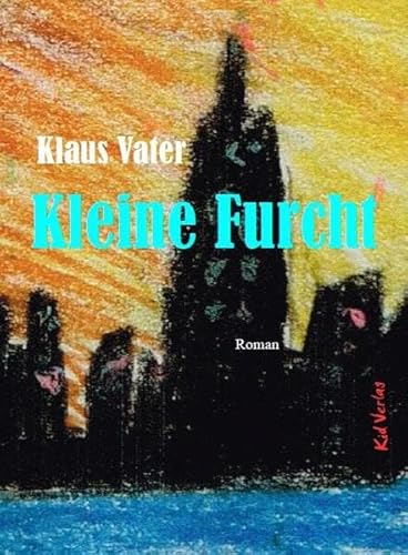 Kleine Furcht: Roman von Kid Verlag