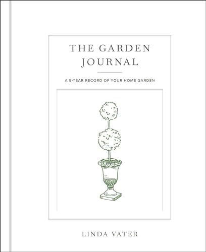 The Garden Journal: A 5-year record of your home garden von Cool Springs Press