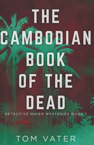 The Cambodian Book Of The Dead (Detective Maier Mysteries, Band 1) von Independently published