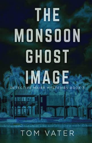 The Monsoon Ghost Image (Detective Maier Mysteries, Band 3)
