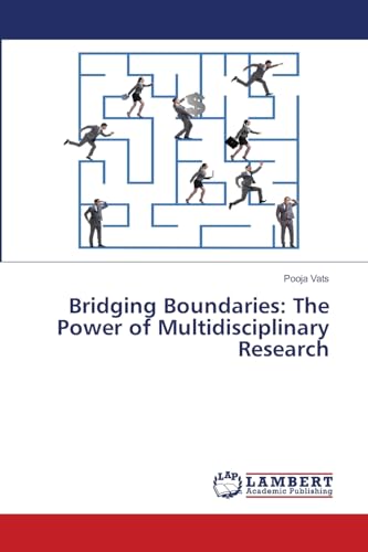 Bridging Boundaries: The Power of Multidisciplinary Research: DE von LAP LAMBERT Academic Publishing
