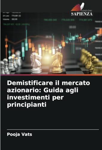 Demistificare il mercato azionario: Guida agli investimenti per principianti von Edizioni Sapienza