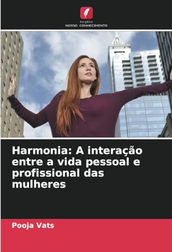 Harmonia: A interação entre a vida pessoal e profissional das mulheres: DE von Edições Nosso Conhecimento
