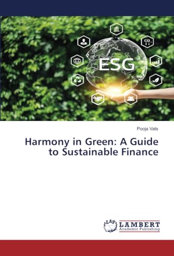 Harmony in Green: A Guide to Sustainable Finance von LAP LAMBERT Academic Publishing