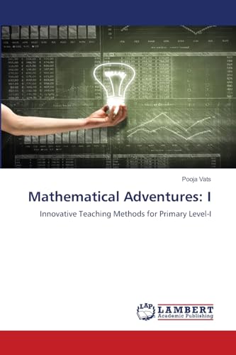 Mathematical Adventures: I: Innovative Teaching Methods for Primary Level-I von LAP LAMBERT Academic Publishing