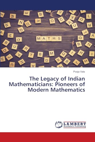 The Legacy of Indian Mathematicians: Pioneers of Modern Mathematics von LAP LAMBERT Academic Publishing
