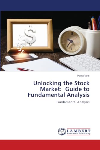 Unlocking the Stock Market: Guide to Fundamental Analysis: Fundamental Analysis von LAP LAMBERT Academic Publishing