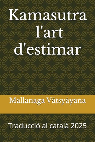 Kamasutra, l'art d'estimar: Traducció al català 2025 von Independently published
