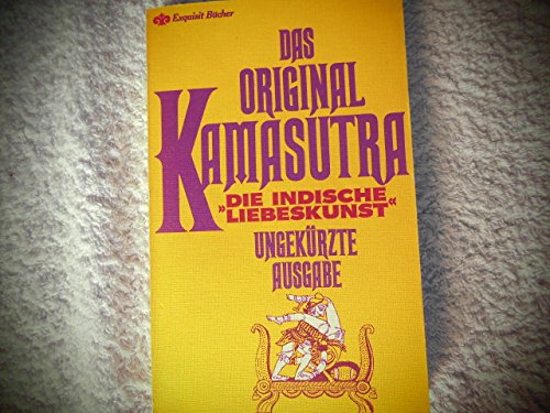Exquisit Bücher. Erotische Werke der Weltliteratur: Das Original Kamasutra. Die Indische "Liebeskunst" von Wilhelm Heyne
