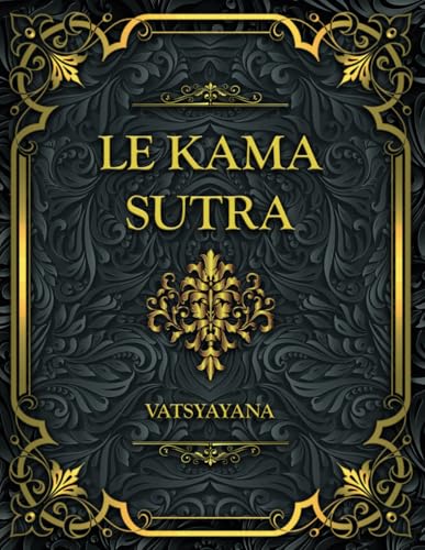 Le KamaSutra: Vatsyayana von Independently published