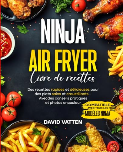 Livre de recettes Ninja Air Fryer français: Des recettes rapides et délicieuses pour des plats sains et croustillants – Avec des conseils pratiques et ... délicieuses pour appareils de cuisine Ninja) von Veolas Media