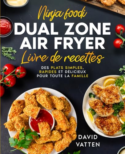Livre de recettes Ninja Foodi Dual Zone Air Fryer: Avec des astuces exclusives, des photos en couleur et des informations nutritionnelles (Recettes ... délicieuses pour appareils de cuisine Ninja) von Veolas Media