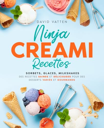 Ninja Creami Recettes: Sorbets, glaces, milkshakes – Des recettes saines et délicieuses pour des desserts variés et gourmands (Recettes rapides et délicieuses pour appareils de cuisine Ninja) von Veolas Media