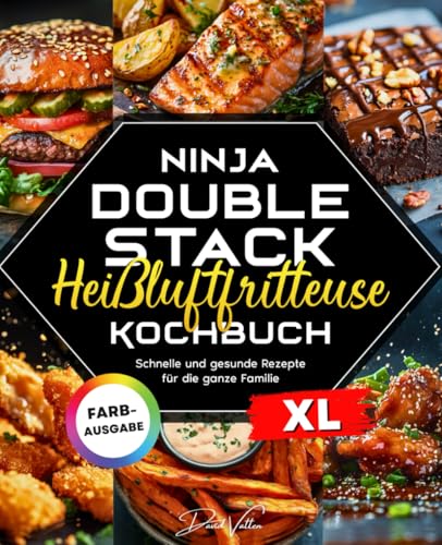 Ninja Double Stack XL Heißluftfritteuse Kochbuch: Schnelle und gesunde Rezepte für die ganze Familie von Veolas Media
