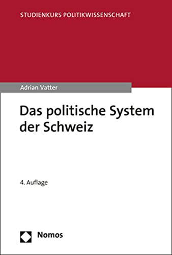 Das politische System der Schweiz (Studienkurs Politikwissenschaft) von Nomos Verlagsges.MBH + Co