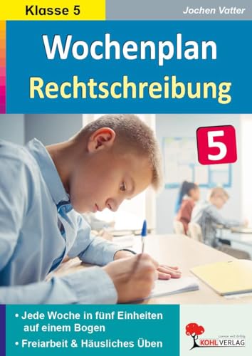 Wochenplan Rechtschreibung / Klasse 5: Jede Woche übersichtlich auf einem Bogen! (5. Schuljahr)