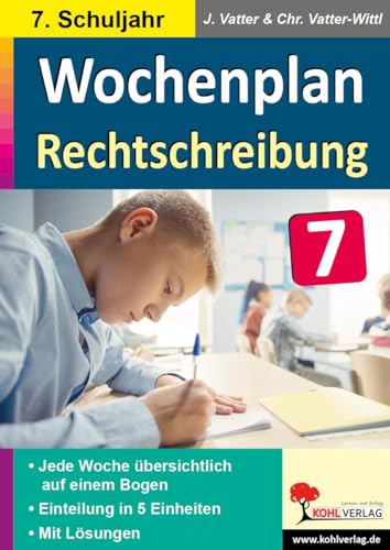 Wochenplan Rechtschreibung / Klasse 7: Jede Woche übersichtlich auf einem Bogen! (7. Schuljahr) von Kohl Verlag