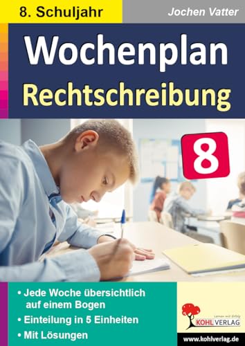 Wochenplan Rechtschreibung / Klasse 8: Jede Woche übersichtlich auf einem Bogen! (8. Schuljahr)