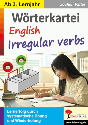 Wörterkartei English Irregular verbs: Lernerfolg durch systematische Übungen und Wiederholung von Kohl Verlag