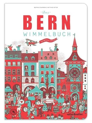 Das Bern Wimmelbuch: Die Bären sind los! von vatter & vatter