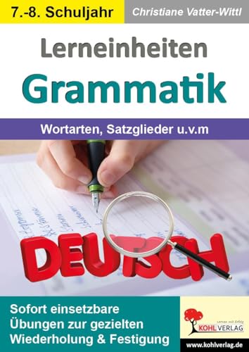 Lerneinheiten Grammatik / Wortarten, Satzglieder u.v.m.: Sofort einsetzbare Übungen zur gezielten Wiederholung und Festigung von KOHL VERLAG Der Verlag mit dem Baum