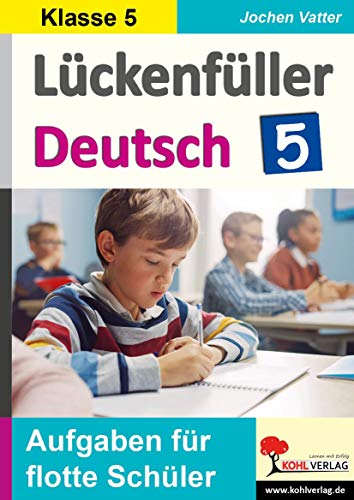 Lückenfüller Deutsch / Klasse 5: Aufgaben für flotte Schüler von Kohl Verlag