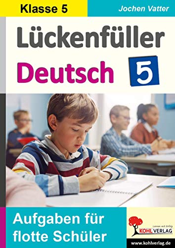 Lückenfüller Deutsch / Klasse 5: Aufgaben für flotte Schüler