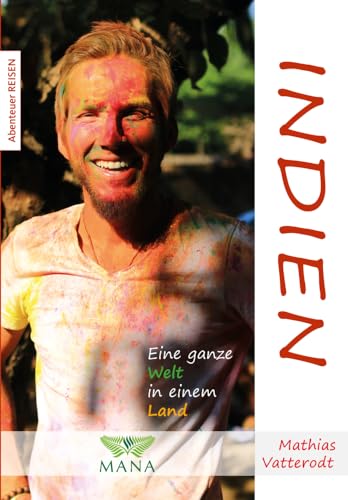 Indien: Eine ganze Welt in einem Land (Abenteuer REISEN) von Mana Verlag