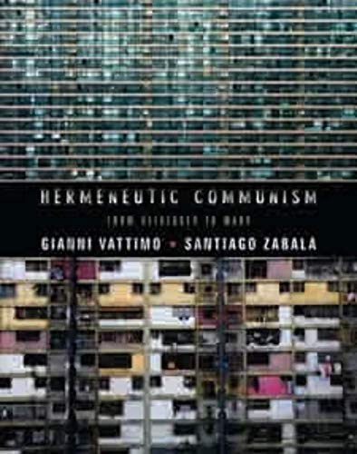 Hermeneutic Communism: From Heidegger to Marx (Insurrections: Critical Studies in Religion, Politics, and Culture)