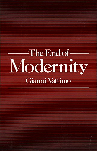 The End of Modernity: Nihilism and Hermeneutics in Post-Modern Culture