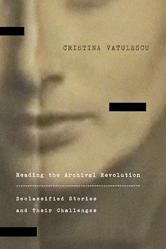 Reading the Archival Revolution: Declassified Stories and Their Challenges (Square One: First-order Questions in the Humanities) von Stanford University Press