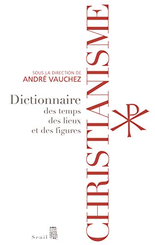 Christianisme: Dictionnaire des temps, des lieux et des figures von Seuil