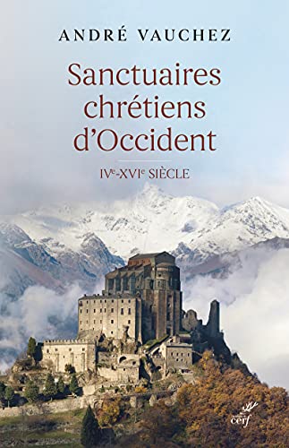 SANCTUAIRES CHRETIENS D'OCCIDENT - IVE-XVIE SIECLE: IVe-XVIe siècle von CERF