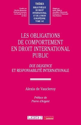 Les obligations de comportement en droit international public: Due diligence et responsabilité internationale (142) von LGDJ