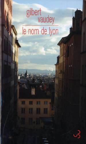 Le nom de Lyon: Un portrait