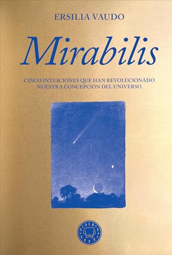 Mirabilis: Cinco intuiciones que han revolucionado nuestra concepción del universo