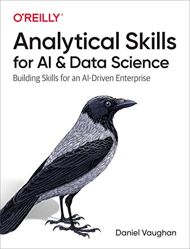 Analytical Skills for Ai and Data Science: Building Skills for an AI-Driven Enterprise von O'Reilly Media