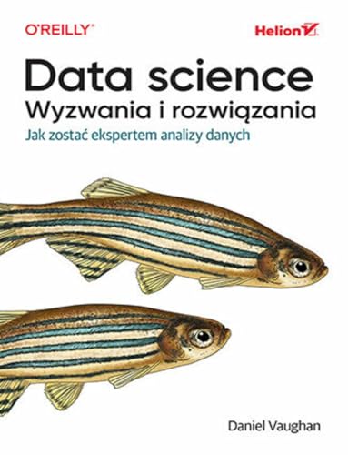 Data science Wyzwania i rozwiązania: Jak zostać ekspertem analizy danych Data science Wyzwania i rozwiązania: Jak zostać ekspertem analizy danych von Helion